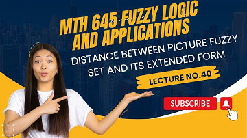 Mth645 fuzzy logic and application short lec 40.Distance between picture fuzzy set and its extention