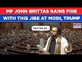 MP John Brittas Targets Modi Directly With Jibe At Trump PM S India US Deal Announcement Watch