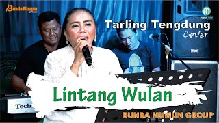 LINTANG WULAN // COVER TARLING TENGDUNG // BUNDA MUMUN GROUP