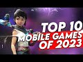 Top 10 mobile games of 2023 final version for android and ios