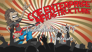 CCIE Enterprise Infrastructure Lesson 25 - Troubleshooting OSPF Adjacencies