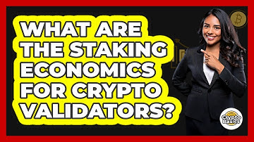 What Are The Staking Economics For Crypto Validators? - CryptoBasics360.com