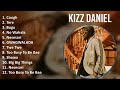 Kizz Daniel 2024 MIX Favorite Songs - Cough, Tere, Buga, No Wahala