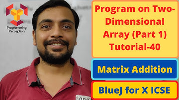 Program on Two-Dimensional Array (Part 1) - BlueJ for X Class ICSE - Tutorial 40