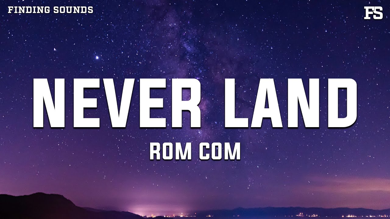 Watch ROM COM - Never Land (Lyrics) on YouTube Watch ROM COM - Never Land (Lyrics) on YouTube