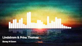 Boney M Down - Lindstrom &amp; Prins Thomas