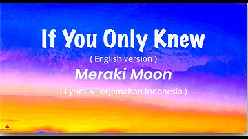 If You Only Knew ( English Version ) - Meraki Moon ( Lyrics & Terjemahan Indonesia )