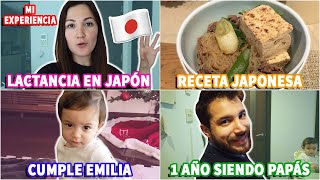 MI EXPERIENCIA LACTANCIA EN JAPÓN + CUMPLEAÑOS EMILIA + RECETA JAPONESA + 1 AÑO SIENDO PAPÁS