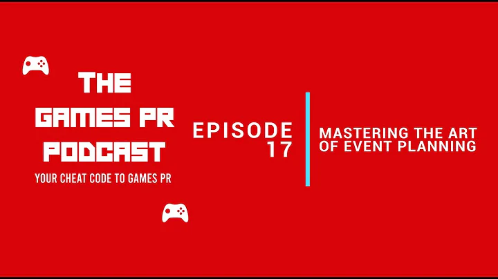 Episode 17 - Mastering The Art Of Event Planning: How To Create Unforgettable Game Event Experiences