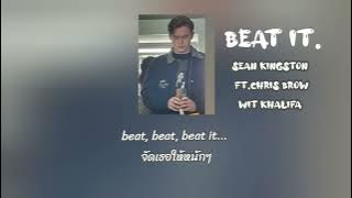 [แปลไทย\SUBTHAI]​ BEAT​ IT​ -​ SEAN​ KINGSTON​ FT. CHRIS​  BROWN​  AND WIZ KHALIFLA TIKTOK.SONG