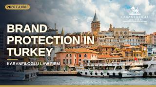 How to Protect Your Brand Name in Turkey in 2026: Step by Step Guide for Foreign Brands