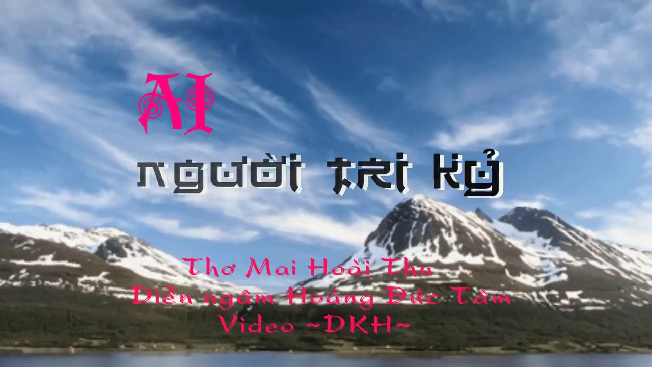 AI NGƯỜI TRI KỶ? - Thơ: Mai Hoài Thu - Nghệ sĩ Hoàng Đức Tâm diễn ngâm