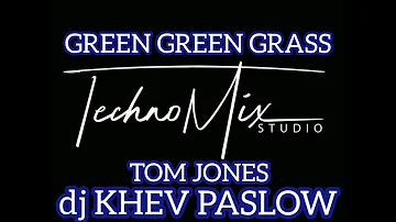 Green Green Grass - Tom Jones dj KHEV ft dj PUTO PASLOW