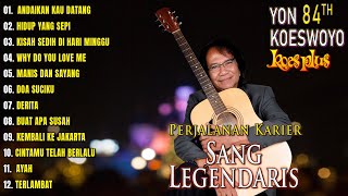 Download lagu PERJALANAN KARIER SANG LEGENDARIS 84TH YON KOESWOYO (KOES PLUS) - Andaikan Kau Datang, Doa Suciku