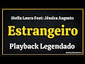 Estrangeiro  stella laura feat jssica augusto  playback legendado