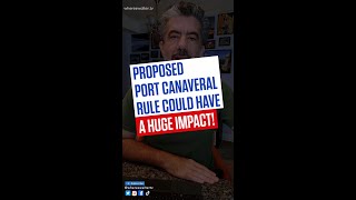 Proposed Port Canaveral Changes Could IMPACT YOUR CRUISE