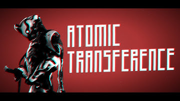 Warframe [GMV] Atomic_Transference