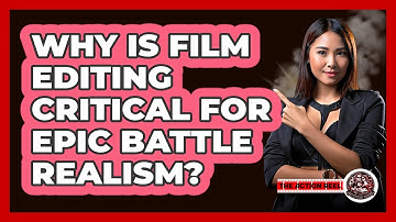 Why Is Film Editing Critical For Epic Battle Realism? - The Action Reel