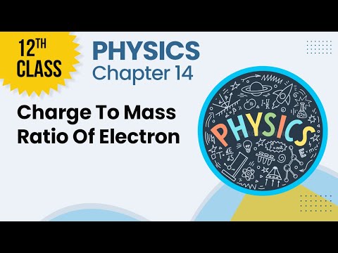 Charge To Mass Ratio Of Electron - Chapter 14 - Physics Class 12th - Lecture 7