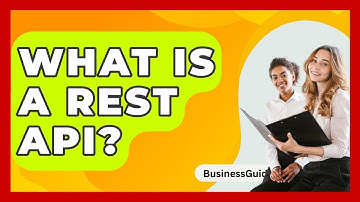 What Is A REST API? - BusinessGuide360.com