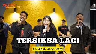 Download Lagu TERSIKSA LAGI - Gisel, Gery, Gany ft. Fivein #LetsJamWithJames MP3