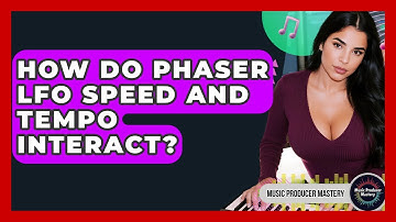 How Do Phaser LFO Speed And Tempo Interact? - Music Producer Mastery