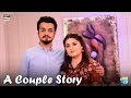Farah Haris Ne Haris Ko Kaise Convince Kiya - A Couple Success Story