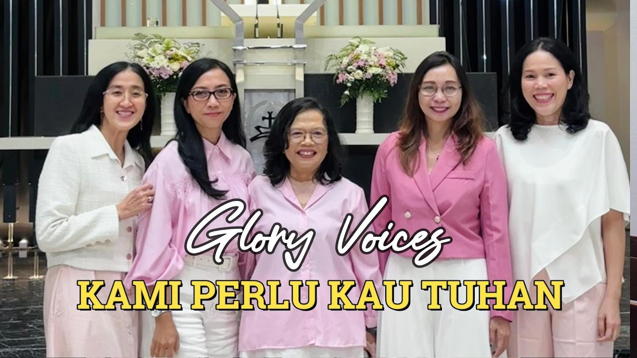 Kami Perlu Kau Tuhan, persembahan Pujian Vokal  Group  Glory Voices, GKI Serpong 