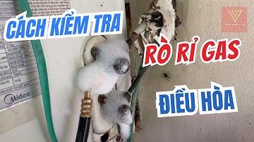 Cách kiểm tra rò rỉ ga điều hòa CHUẨN THỢ – Ai cũng làm được tại nhà!