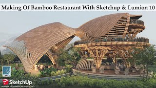 Making Of  Bamboo Restaurant With Sketchup & Lumion 10