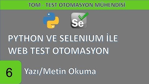 Python ve Selenium ile web test otomasyonu-06: Metin/Yazı okuma