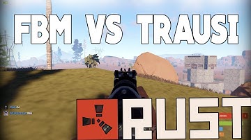 Rust: FBM VS TRAUSI
