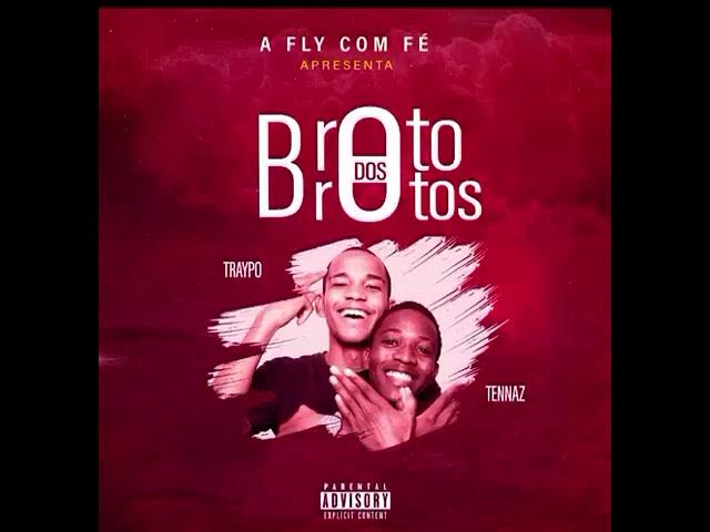 Tennaz ft Traypo - A fly com fé (Broto dos Brotos)