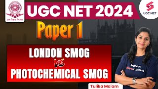 UGC NET Paper 1 | London Smog vs Photochemical Smog | UGC NET Paper 1 Revision | Tulika Mam