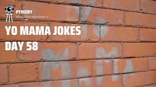 Yo mama jokes, Day 58