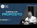 Sueños con propósito | Pastor Jorge Aguirre