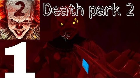 Death Park 2 : Horror Clown game -  Gameplay walkthrough part - 4 (Android,iOS)