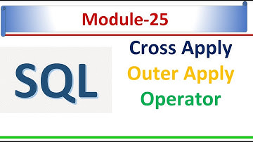 Cross Apply and Outer Apply Operator in SQL Server 2022 | SQL Module-25