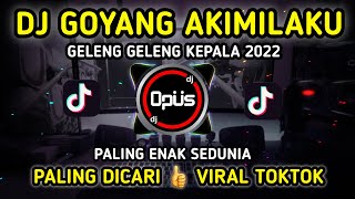 DJ GOYANG AKIMILAKU (GELENG GELENG KEPALA) REMIX TERBARU FULL BASS - DJ Opus