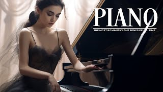 Best Old Romantic Love Songs Ever - Beautiful Piano Love Songs That Make You Listen Again And Again