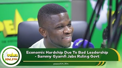 Economic Hardship Due To Bad Leadership - Sammy Gyamfi Jabs Ruling Govt