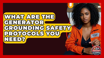 What Are The Generator Grounding Safety Protocols You Need? - Your Emergency Planner