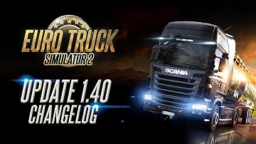 Changelog for ETS2 Update 1.40