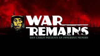 War Remains: Dan Carlin Presents an Immersive Memory trailer-2