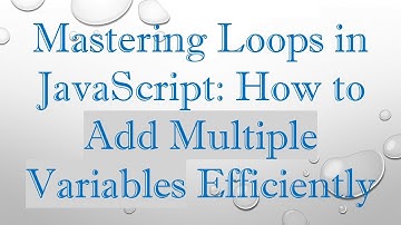 Mastering Loops in JavaScript: How to Add Multiple Variables Efficiently