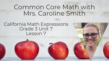 3rd Grade Math Unit 7 Lesson 7 California Math Expressions