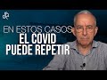 En Estos Casos El Covid Puede Repetir - Oswaldo Restrepo RSC