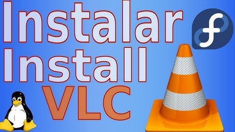 Instalar VLC Media Player en Fedora 20/19/18/17/16 - Install VLC on Fedora 20/19/18/17/16