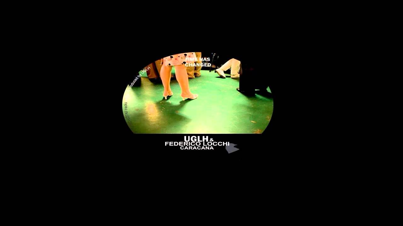 Federico Locchi & UGLH  - Caracana (Club Mix) [Time Has Changed Records]