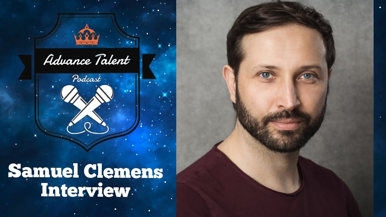 Advance Talent Podcast Samuel Clemens Interview ( Director, Producer ...